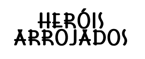 Heróis Arrojados